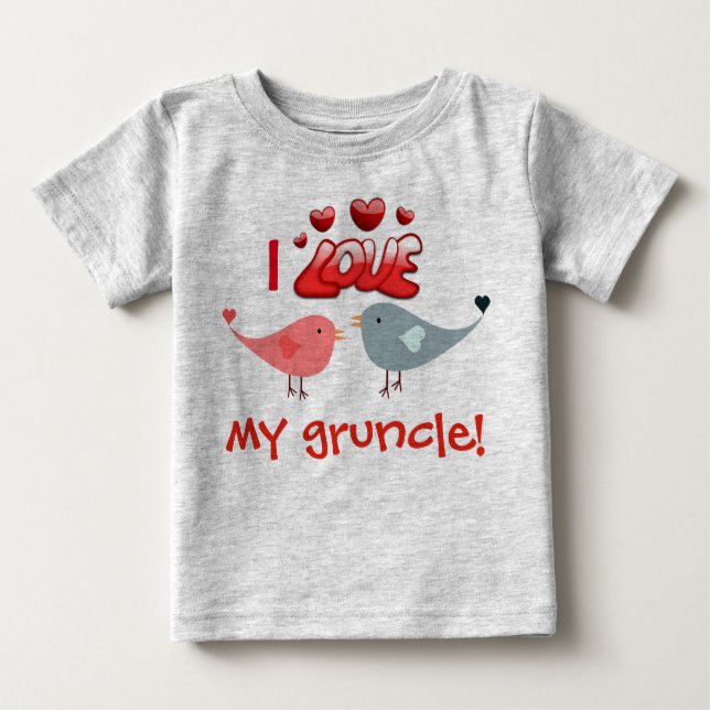 "I love my gruncle!"  with lovebirds Baby T-Shirt (Front)