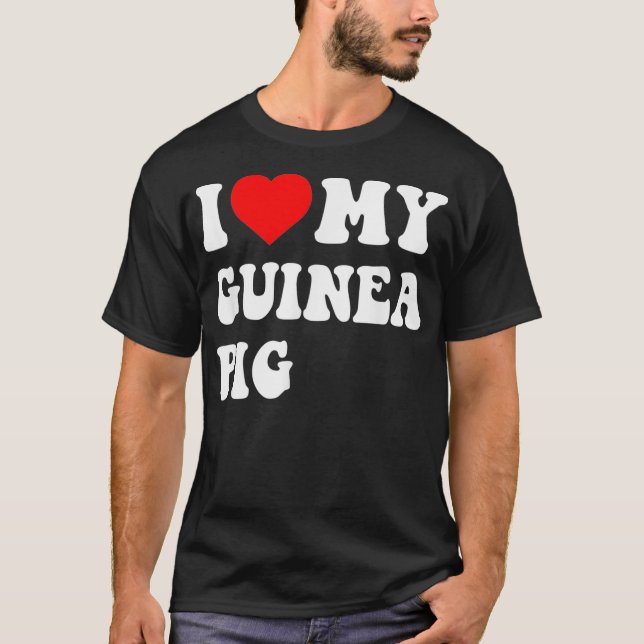 I Love My Guinea Pig _3  T-Shirt (Front)