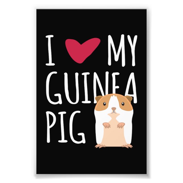 I Love My Guinea Pig Guinea Pig Photo Print (Front)
