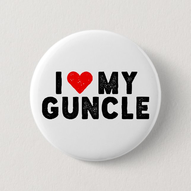 I Love My Guncle. 6 Cm Round Badge (Front)