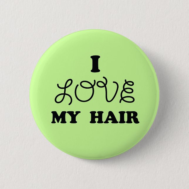 I love my hair 6 cm round badge (Front)