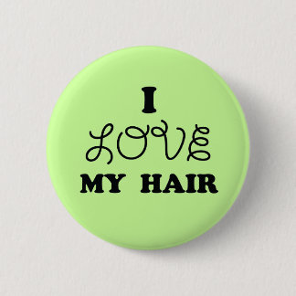 I love my hair 6 cm round badge