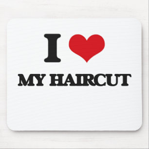 I Love My Haircut Mouse Pad