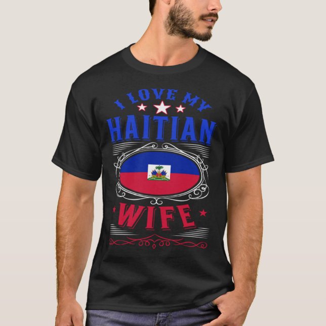 I love my Haitian wife T-Shirt (Front)