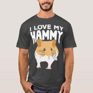 I Love My Hammy  T-Shirt