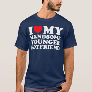 I Love My Handsome Younger Boyfriend BF friend T-Shirt