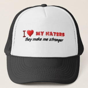 I love my haters ... trucker hat