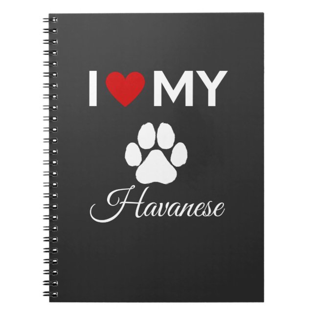 I love my Havanese dog custom text Notebook (Front)