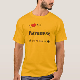 I Love My Havanese (Male Dog) T-Shirt