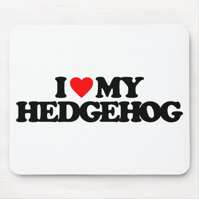 I LOVE MY HEDGEHOG MOUSE PAD (Front)