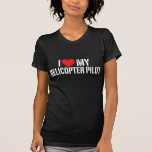 I Love My Helicopter+Pilot T-Shirt