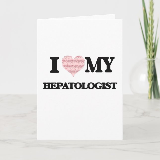 I love my Hepatologist (Heart Made from Words) Card (Front)