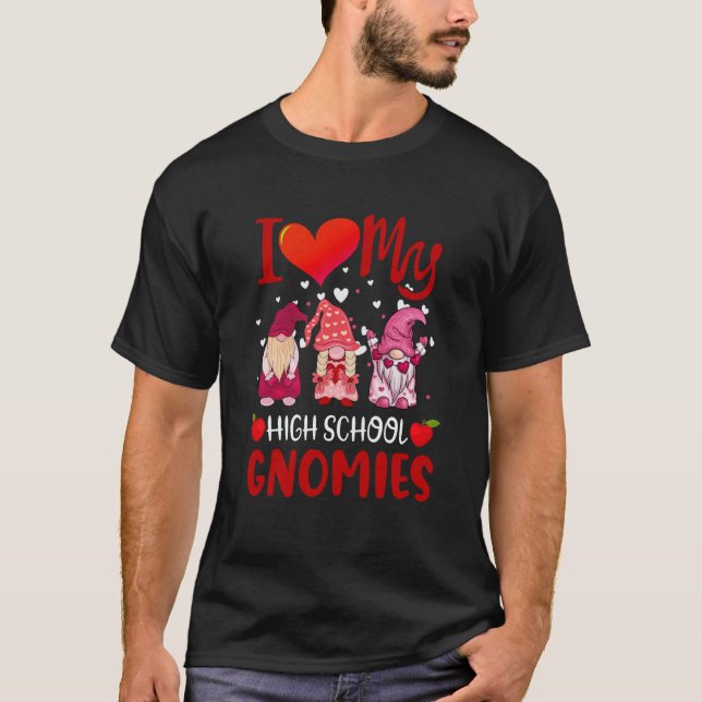 I Love My High School Gnomies Valentine's Day Teac T-Shirt (Front)