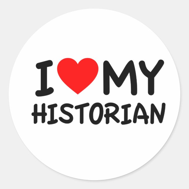 I love my Historian Classic Round Sticker (Front)
