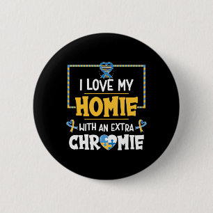 I Love My Homie With An Extra Chromie Autism Aware 6 Cm Round Badge