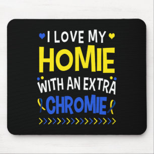 I Love My Homie With An Extra Chromie Dad Mum Kids Mouse Pad