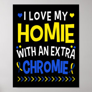 I Love My Homie With An Extra Chromie Dad Mum Kids Poster