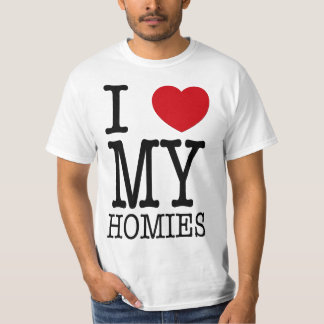 I Love My Homies T-Shirt