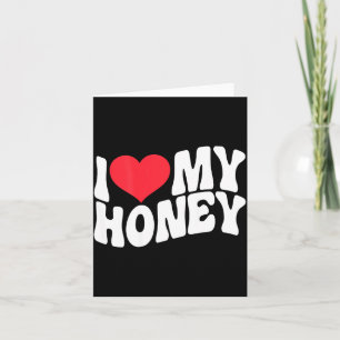 I Love My Honey Funny Says In Love (back Print)  Card