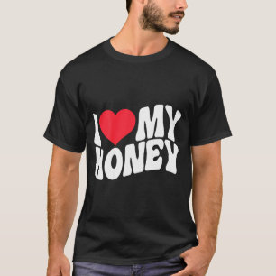 I Love My Honey Funny Says In Love (back Print) T-Shirt