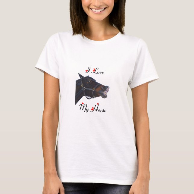 I Love My Horse! Funny T-Shirt (Front)