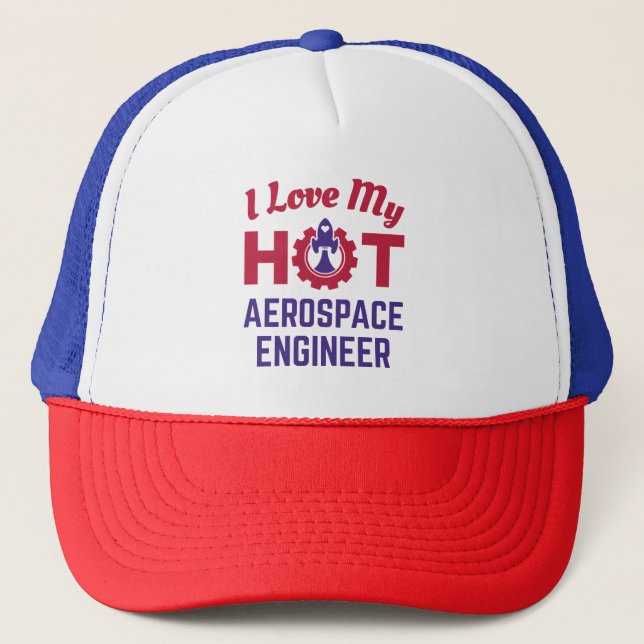 I Love My Hot Aerospace Engineer Trucker Hat (Front)