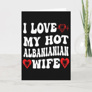 I Love My Hot Albynian Wife Albynia Flag Heart Val Card