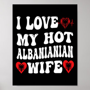 I Love My Hot Albynian Wife Albynia Flag Heart Val Poster