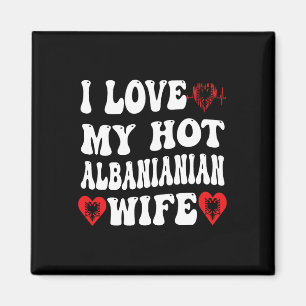 I Love My Hot Albynian Wife Alnia Flag Heart Valen Magnet