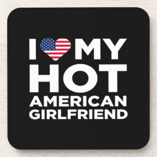 I Love My Hot American Girlfriend Coaster
