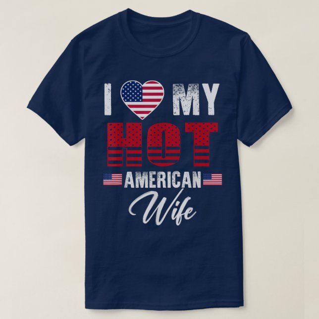 I Love My Hot American Wife Cute Relationship  T-Shirt (Design Front)