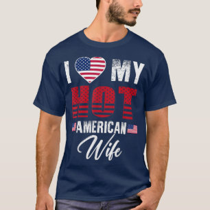 I Love My Hot American Wife Cute Relationship  T-Shirt