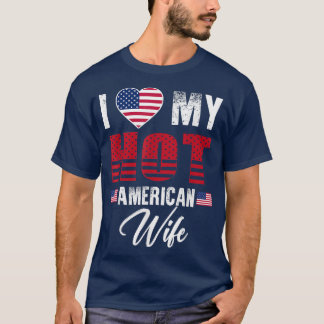 I Love My Hot American Wife Cute Relationship  T-Shirt
