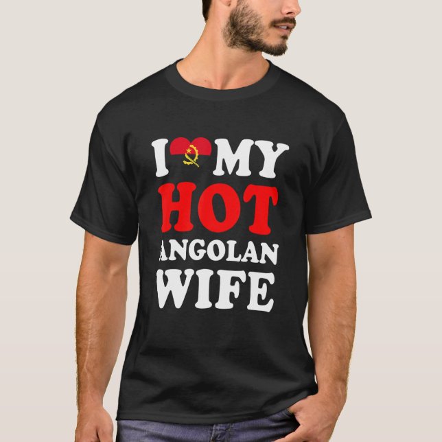I love My Hot Angolan Wife Funny Husband Gift T-Shirt (Front)