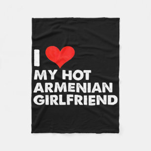 I Love My Hot Armenian Girlfriend Heart Armenia Fleece Blanket
