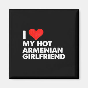I Love My Hot Armenian Girlfriend Heart Armenia Magnet