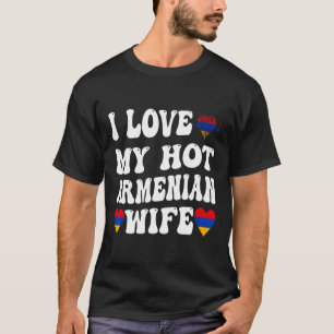 I Love My Hot Armenian Wife Armenia Flag Heart Val T-Shirt
