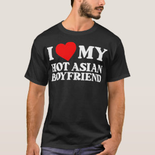 I Love My Hot Asian Boyfriend Funny I Heart My Boy T-Shirt