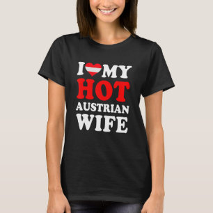 I love My Hot Austrian Wife Funny Husband Gift T-Shirt