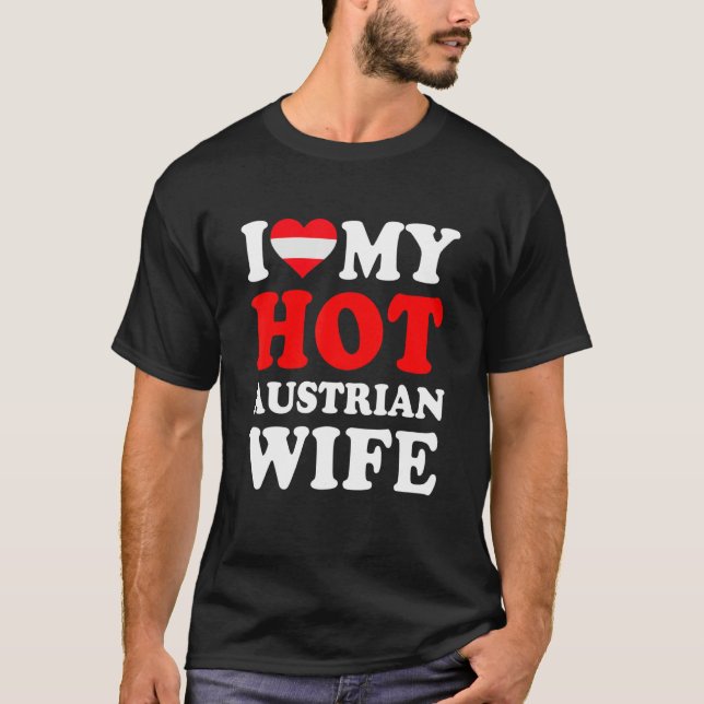 I love My Hot Austrian Wife Funny Husband Gift T-Shirt (Front)