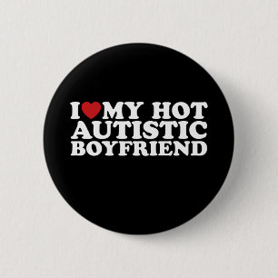 I Love My Hot Autistic Boyfriend BF Autism Heart 6 Cm Round Badge