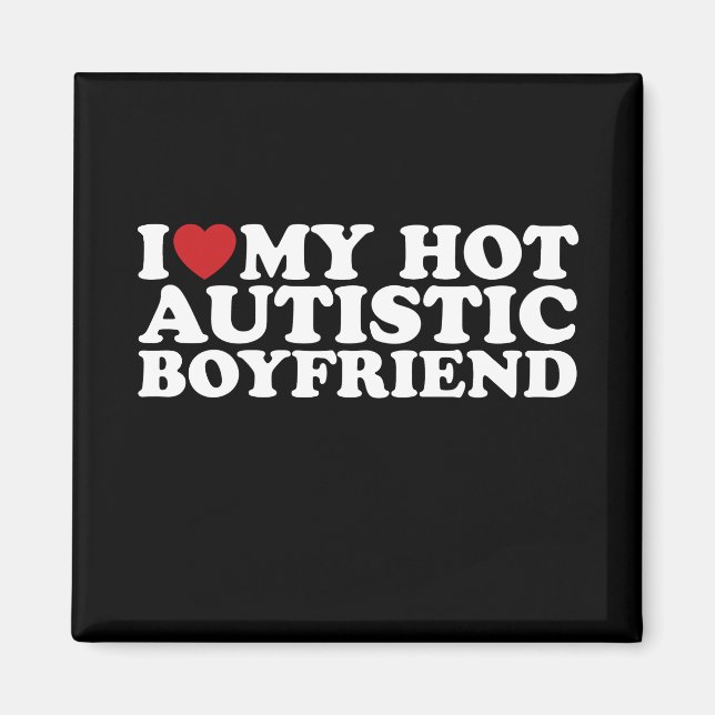 I Love My Hot Autistic Boyfriend BF Autism Heart Magnet (Front)