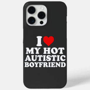 I Love My Hot Autistic Boyfriend iPhone 15 Pro Max Case