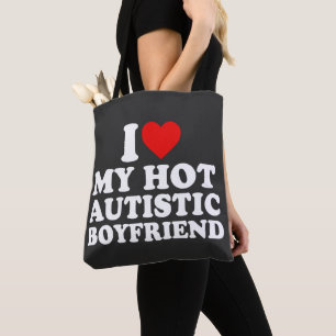 I Love My Hot Autistic Boyfriend Tote Bag