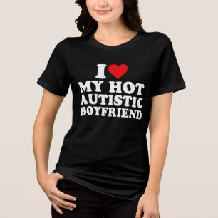 I Love My Hot Autistic Boyfriend  Tri-Blend Shirt