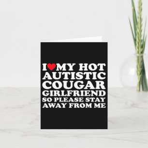 I Love My Hot Autistic Cougar Girlfriend Autism Aw Card