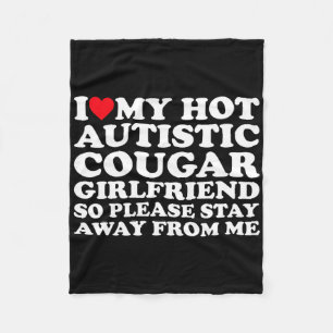 I Love My Hot Autistic Cougar Girlfriend Autism Aw Fleece Blanket