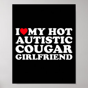 I Love My Hot Autistic Cougar Girlfriend Autism Aw Poster