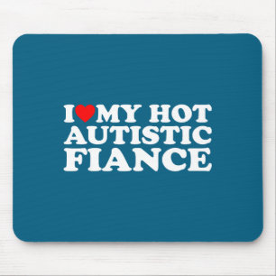 I love my hot autistic fiance autism awareness sup mouse pad