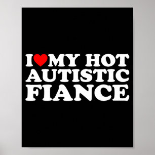 I love my hot autistic fiance autism awareness sup poster